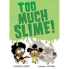 Too Much Slime! - Hardcover