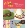 Fast, Fun & Easy(R) Fabric Ficklesticks - Print on Demand Edition - Paperback