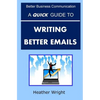 A Quick Guide to Writing Better Emails - Paperback