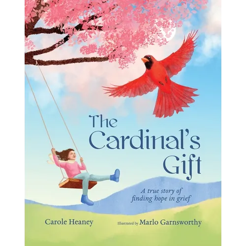 The Cardinal's Gift: A True Story of Finding Hope in Grief - Paperback