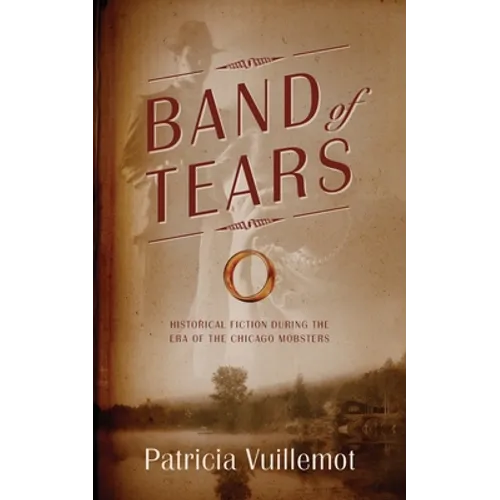 Band of Tears: Historical Fiction During the Era of the Chicago Mobsters - Paperback