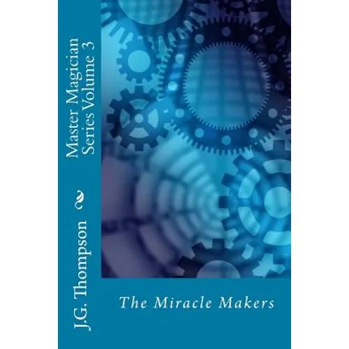 Master Magician Series Volume 3: The Miracle Makers - Paperback