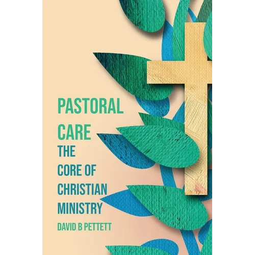 Pastoral Care: The Core Of Christian Ministry - Paperback