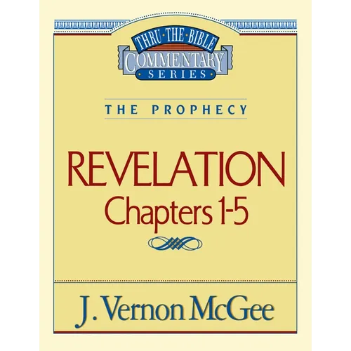 Thru the Bible Vol. 58: The Prophecy (Revelation 1-5): 58 - Paperback