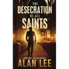The Desecration of All Saints: A Stand-Alone Action Mystery - Paperback