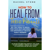 How to Heal from Toxic Parents: Get The Tools To Break Free From Self-Absorbed and Emotionally Abusive Family Members. Let Go of the Need for Approval - Paperback