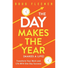 The Day Makes the Year (Makes a Life): Transform your work and life with One-Day Success - Paperback