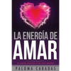 La energía de amar: El amor empieza por uno mismo - Paperback