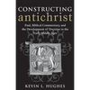 Constructing Antichrist: Paul, Biblical Commentary, and the Development of Doctrine in the Early Middle Ages - Paperback