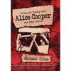 Living and Touring with Alice Cooper and Other Stories - Hardcover