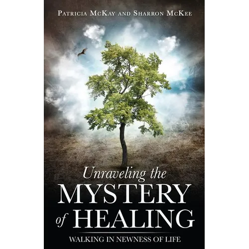 Unraveling the Mystery of Healing - Paperback
