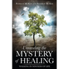 Unraveling the Mystery of Healing - Paperback