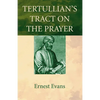 Tertullian's Tract on the Prayer - Paperback