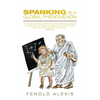 Spanking Is a Global Phenomenon - Paperback