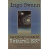 Everybody's Guide to Natural ESP: Unlocking the Extrasensory Power of Your Mind - Paperback