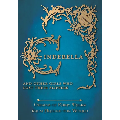 Cinderella - And Other Girls Who Lost Their Slippers (Origins of Fairy Tales from Around the World) - Hardcover
