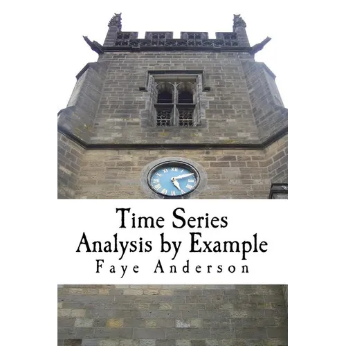 Time Series Analysis by Example: Hands on approach using R - Paperback