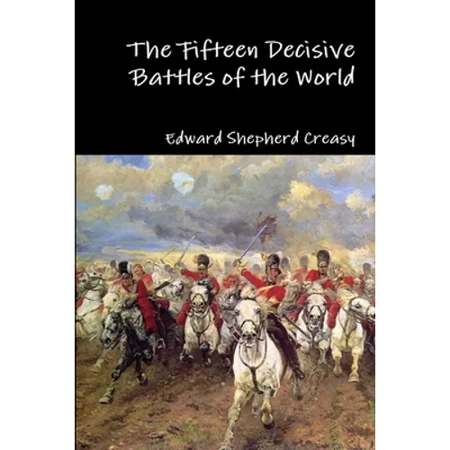 The Fifteen Decisive Battles of the World - Paperback