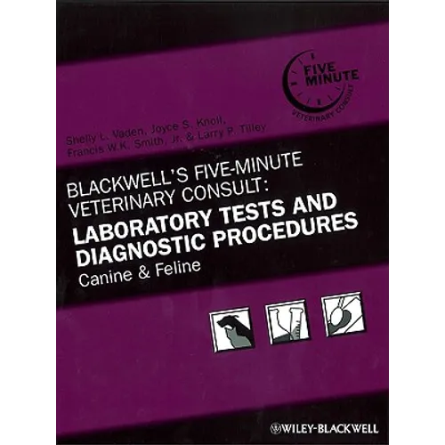 Blackwell's Five-Minute Veterinary Consult: Laboratory Tests and Diagnostic Procedures: Canine and Feline - Hardcover