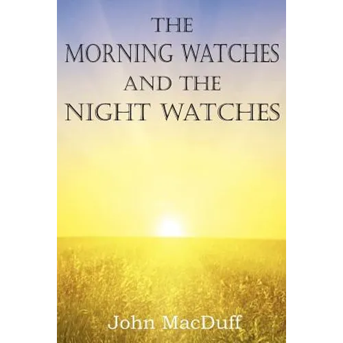 The Morning Watches and the Night Watches - Paperback