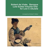 Robert de Visée: Baroque Lute Suites Volume One for Low G Ukulele - Paperback