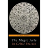 The Magic Arts in Celtic Britain - Paperback