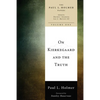 On Kierkegaard and the Truth - Hardcover