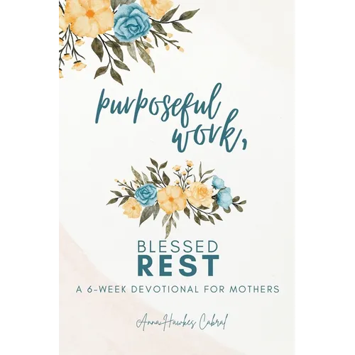 Purposeful Work, Blessed Rest - Paperback