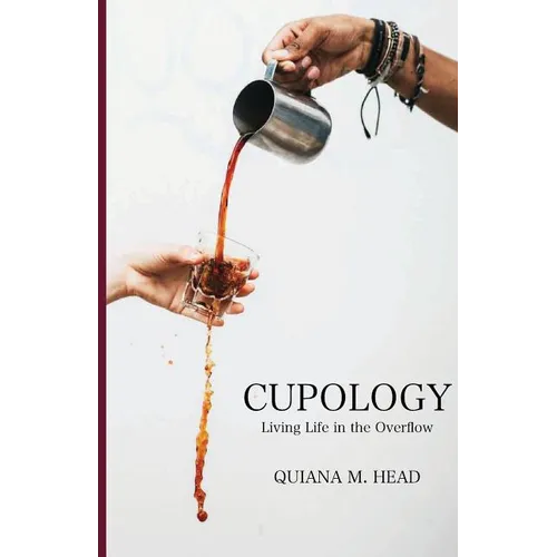 Cupology: Living Life In the Overflow - Paperback