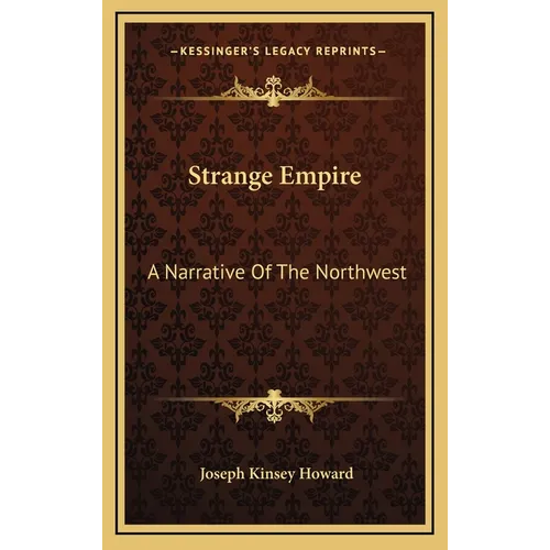 Strange Empire: A Narrative Of The Northwest - Hardcover