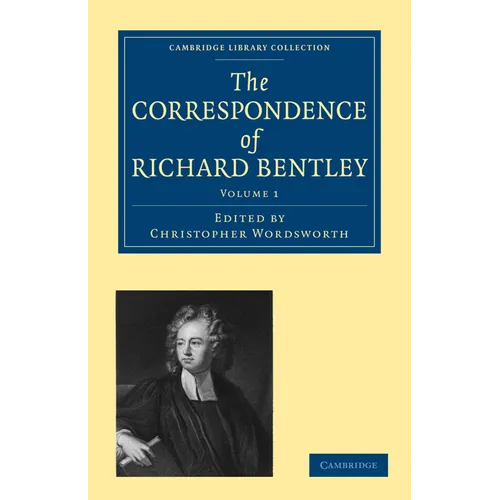 The Correspondence of Richard Bentley: Volume 1 - Paperback