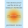 Technology and the Rise of Great Powers: How Diffusion Shapes Economic Competition - Hardcover