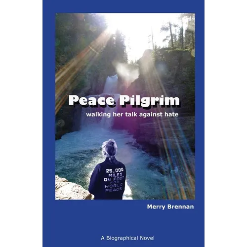 Peace Pilgrim: walking her talk against hate - Paperback