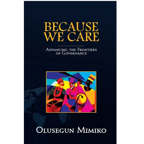Because We Care: Advancing the Frontiers of Governance - Paperback