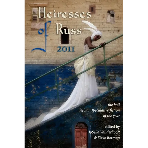 Heiresses of Russ 2011: The Year's Best Lesbian Speculative Fiction - Paperback