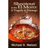 Shootout at the El Moro: A Tragedy in Durango - Paperback
