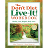 The Don't Diet, Live-It! Workbook: Healing Food, Weight and Body Issues - Paperback