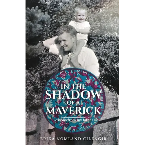 In the Shadow of a Maverick: Lessons from my father - Paperback
