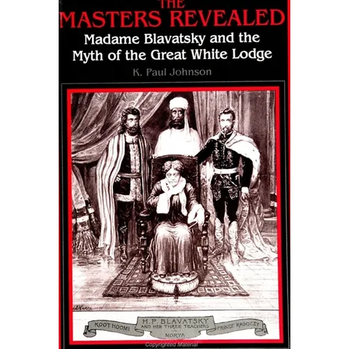 The Masters Revealed: Madame Blavatsky and the Myth of the Great White Lodge - Paperback