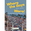 Where the Boys (and Girls) Were!: The Fun and Sun History of Fort Lauderdale Beach - Hardcover