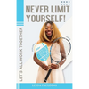 Never Limit Yourself! - Hardcover