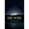 Die Wise: A Manifesto for Sanity and Soul - Paperback