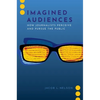 Imagined Audiences: How Journalists Perceive and Pursue the Public - Paperback