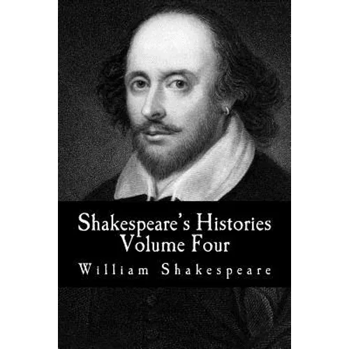 Shakespeare's Histories: Volume Four: (King Henry VIII, King John) - Paperback