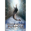 Positioned for Purpose: And The Destiny It Took To Get There - Paperback