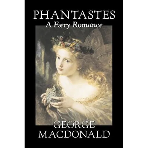 Phantastes, A Faerie Romance by George Macdonald, Fiction, Classics, Action & Adventure - Hardcover