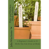 Patio and Kitchen Herb Gardens: A Beginner's Guide to 21 Herbs You Can Grow at Home - Paperback