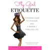 Fly Girl Etiquette: A Modern Guide to Manners and a Properly Fabulous Life - Paperback