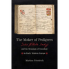 Maker of Pedigrees: Jakob Wilhelm Imhoff and the Meanings of Genealogy in Early Modern Europe - Hardcover