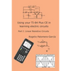 Using your TI-84 Plus CE in learning electric circuits: Part I: Linear Resistive Circuits. - Paperback